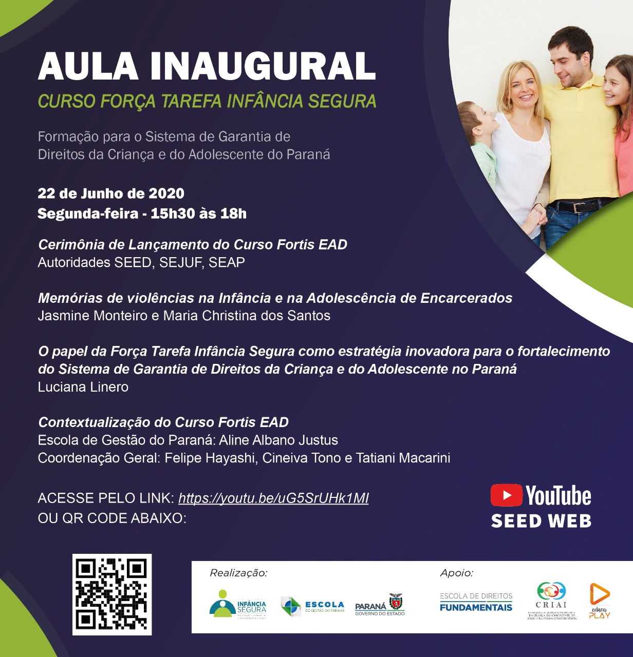 Nesta segunda-feira, 22/06, às 15h30, começa o Curso Força Tarefa Infância Segura. O curso que será realizado na modalidade de Educação à Distância, via Ambiente Virtual de Aprendizagem da Escola de Gestão do Paraná e terá uma duração de dois meses. O curso abordará diversos assuntos relacionados à proteção das crianças.